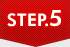 STEP.5